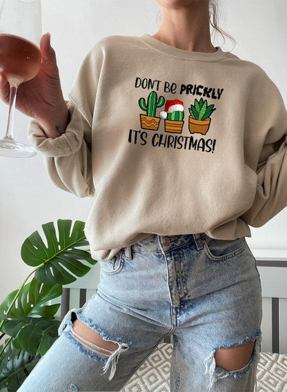 Don’t Be Prickly, It’s Christmas Sweatshirt