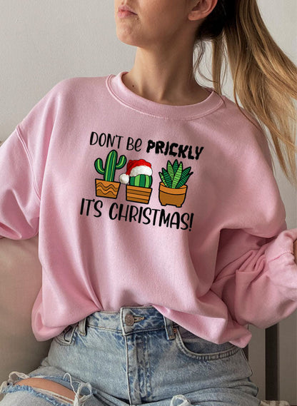Don’t Be Prickly, It’s Christmas Sweatshirt