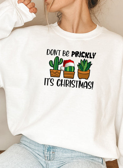 Don’t Be Prickly, It’s Christmas Sweatshirt