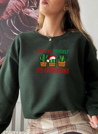 Don’t Be Prickly, It’s Christmas Sweatshirt